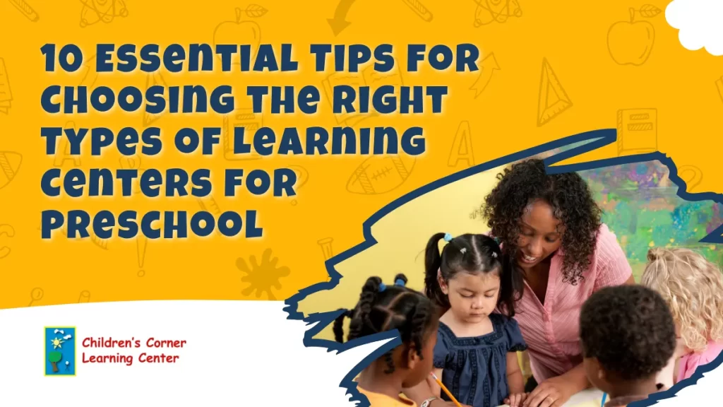 10 Essential Tips for Choosing the Right Types of Learning Centers for Preschool