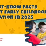 5 Must-Know Facts About Early Childhood Education in 2025