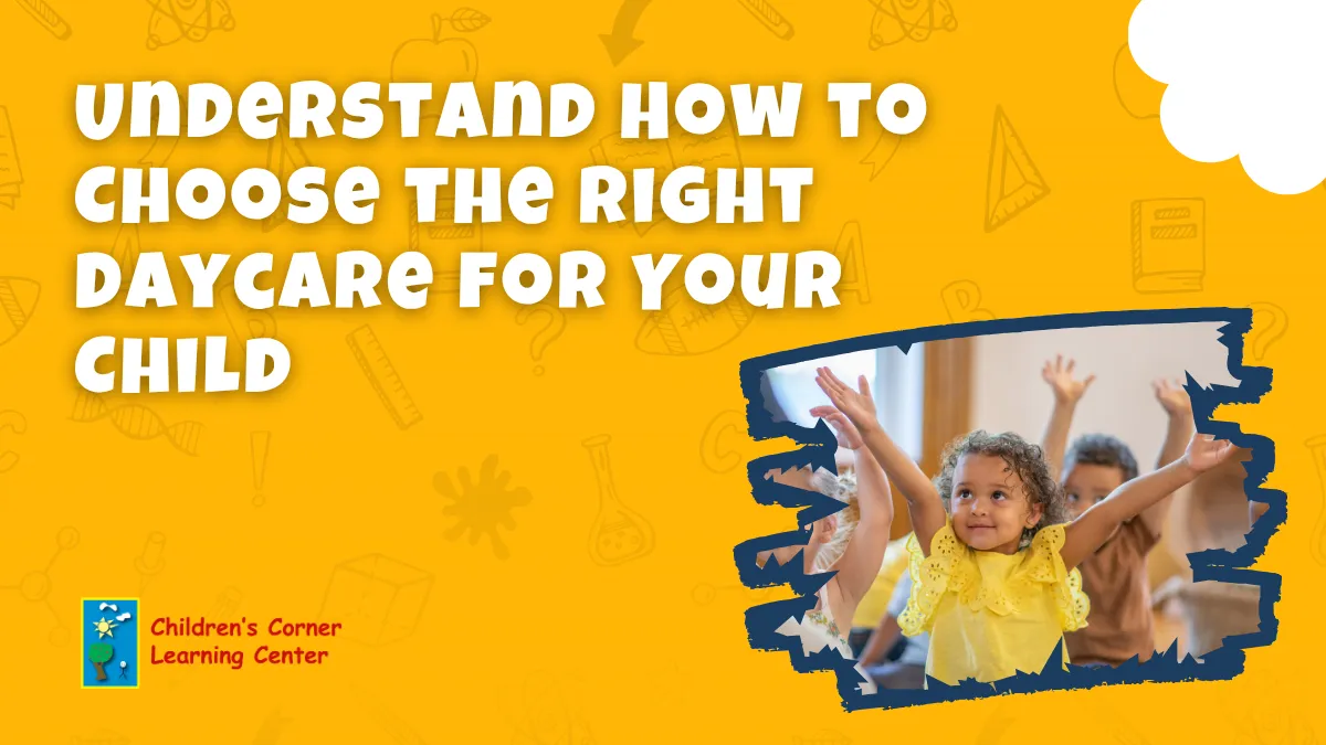 Understand How to Choose the Right Daycare for Your Child