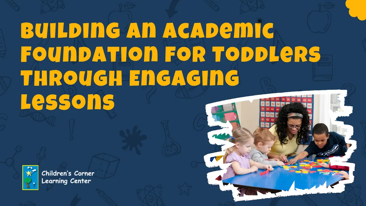 Building an Academic Foundation for Toddlers Through Engaging Lessons