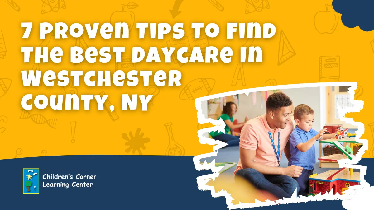 7 Proven Tips To Find The Best Daycare In Westchester County NY