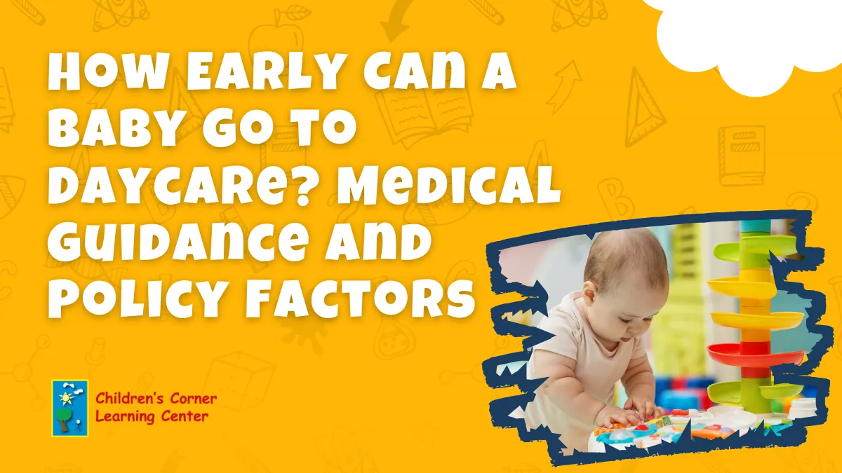 How early can baby go to daycare medical guidance policy factors