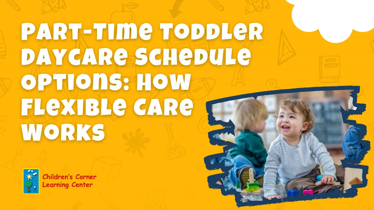 part time toddler daycare schedule options how flexible care works