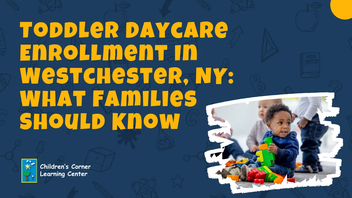 Toddler Daycare Enrollment in weschester ny what families should know