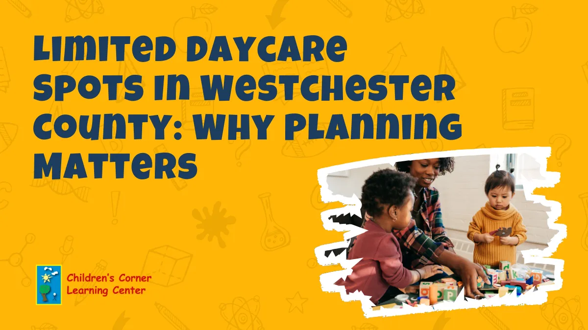 limited daycare spots in westchester county why planning matters