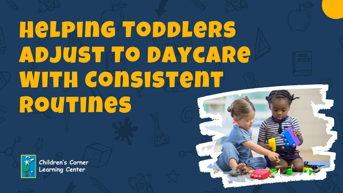 helping toddlers adjust to daycare with consistent routines