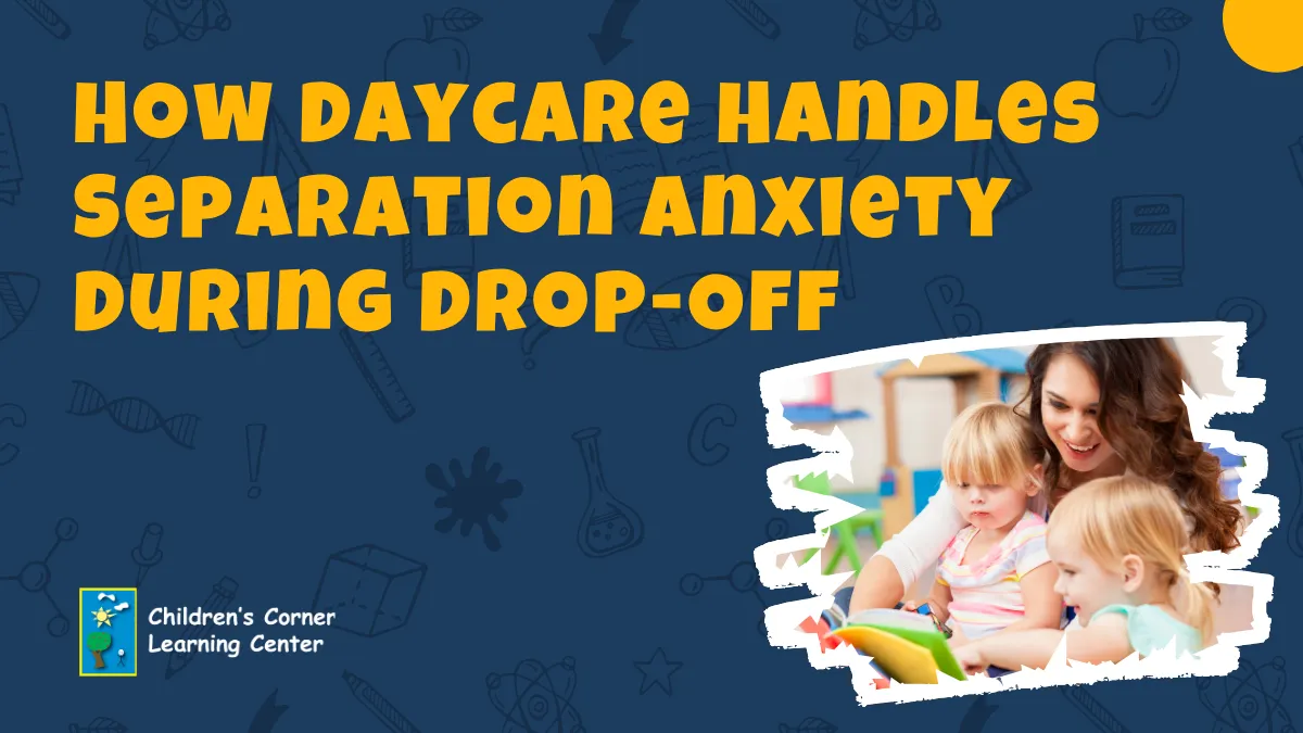 how daycare handles seperation sepration anxiety during drop off