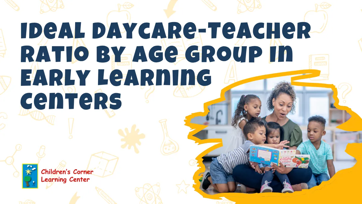 ideal daycare teacher ration by age group in early learning centers