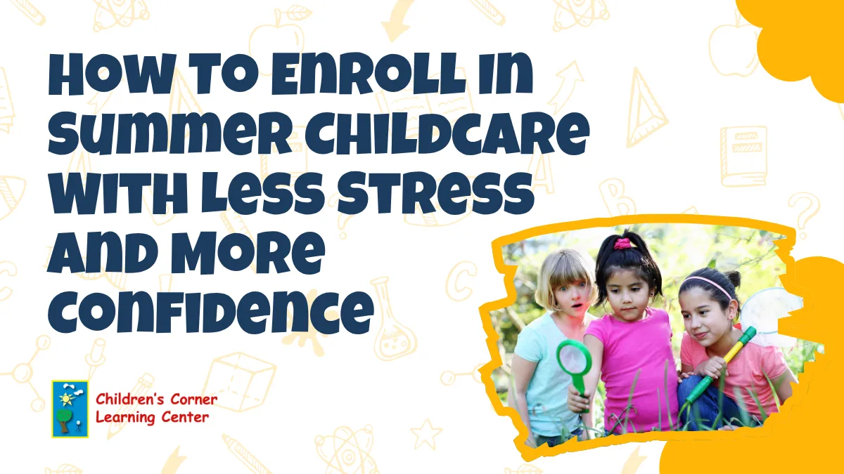 How to enroll in summer childcare with less stress and more confidence