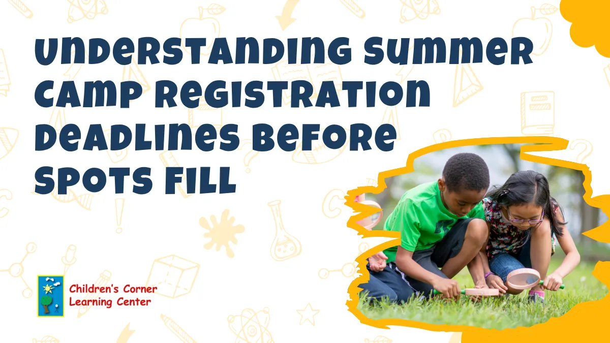understanding summer camp registration deadlines before spots fill