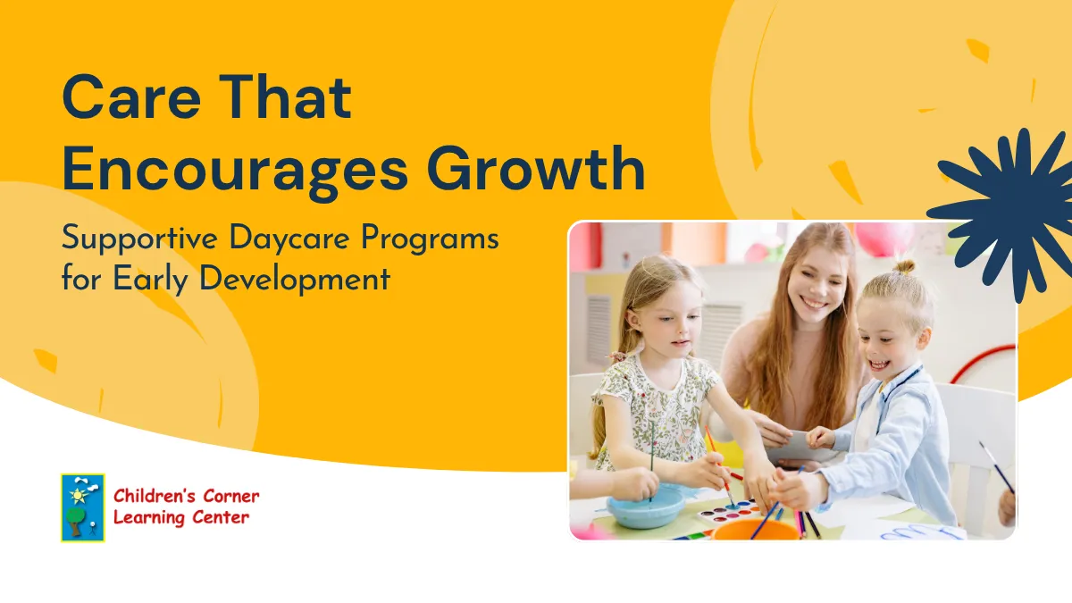 Care that encourages Growth Supportive daycare programs for early development